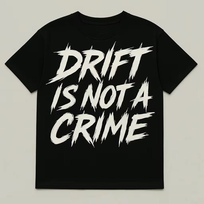 T shirt Drift Is Not A Crime - RASSO69 - RASSO.69