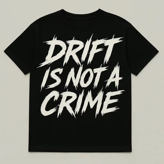 T shirt Drift Is Not A Crime - RASSO69 - RASSO.69